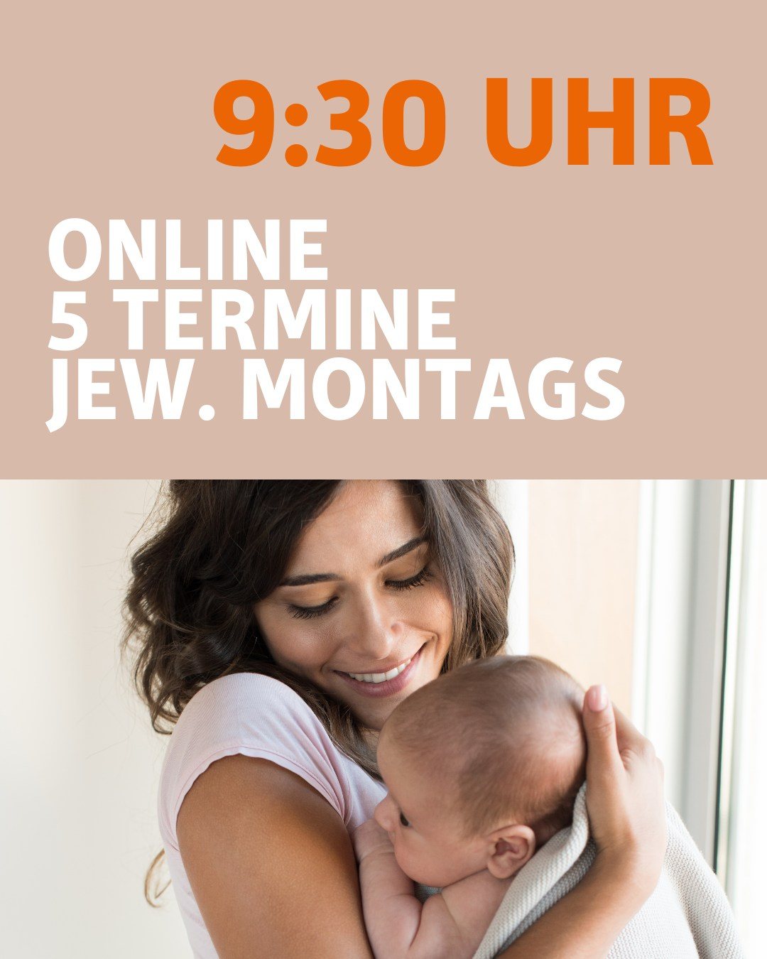 Auf dem Bild sieht man eine Mutter, die ihr Baby in den Armen hält. Bildtext. 9:30 Uhr. online. 5 Termine, jeweils Montags.