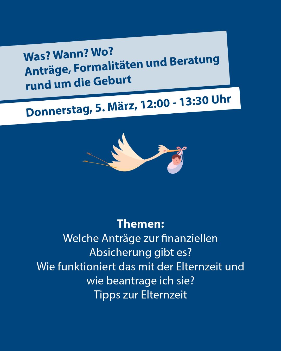 Dieser Alternativtext wurde KI-generiert: Ein farbiges Plakat kündigt Informationen und Beratung zu Elternzeit und finanzieller Unterstützung an. Ein stilisiertes Bild einer Storchfigur mit Babywindel ist ebenfalls abgebildet.