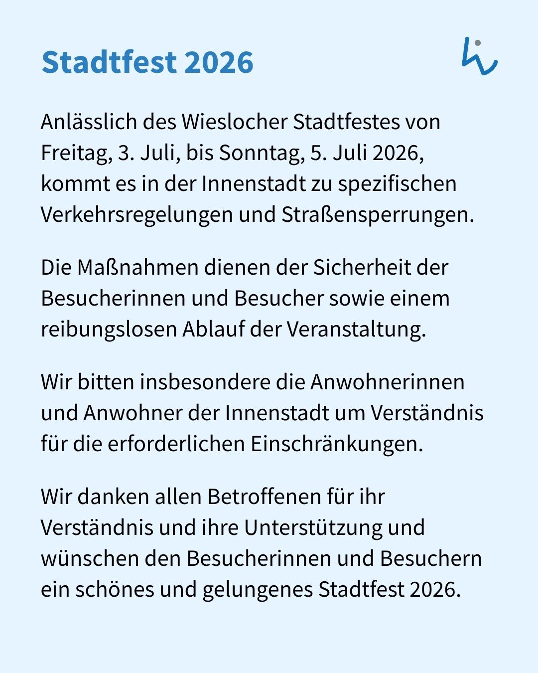 Informationstext zum Wieslocher Stadtfest 2026 vom 3. bis 5. Juli. Es werden Verkehrregelungen und Straßensperrungen in der Innenstadt angekündigt, die der Sicherheit und einem reibungslosen Ablauf dienen. Anwohner werden um Verständnis für die Einschränkungen gebeten. (KI-Alternativtext)