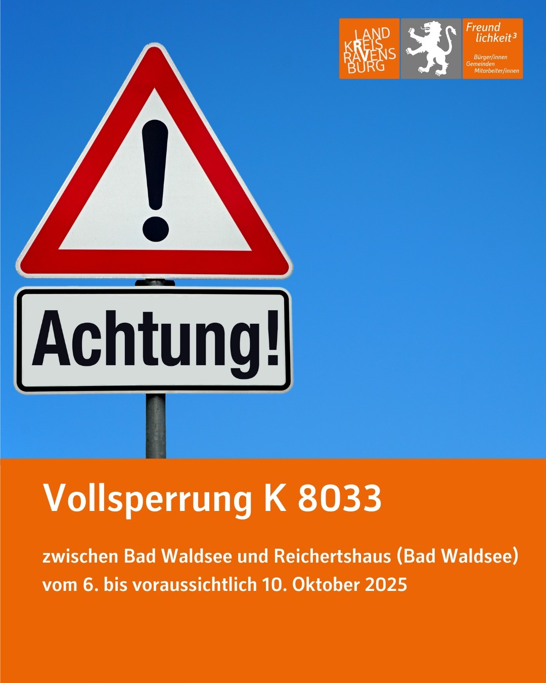 Vollsperrung K 8033 zwischen Bad Waldsee und Reichertshaus (Bad Waldsee) vom 6. bis voraussichtlich 10. Oktober 2025.