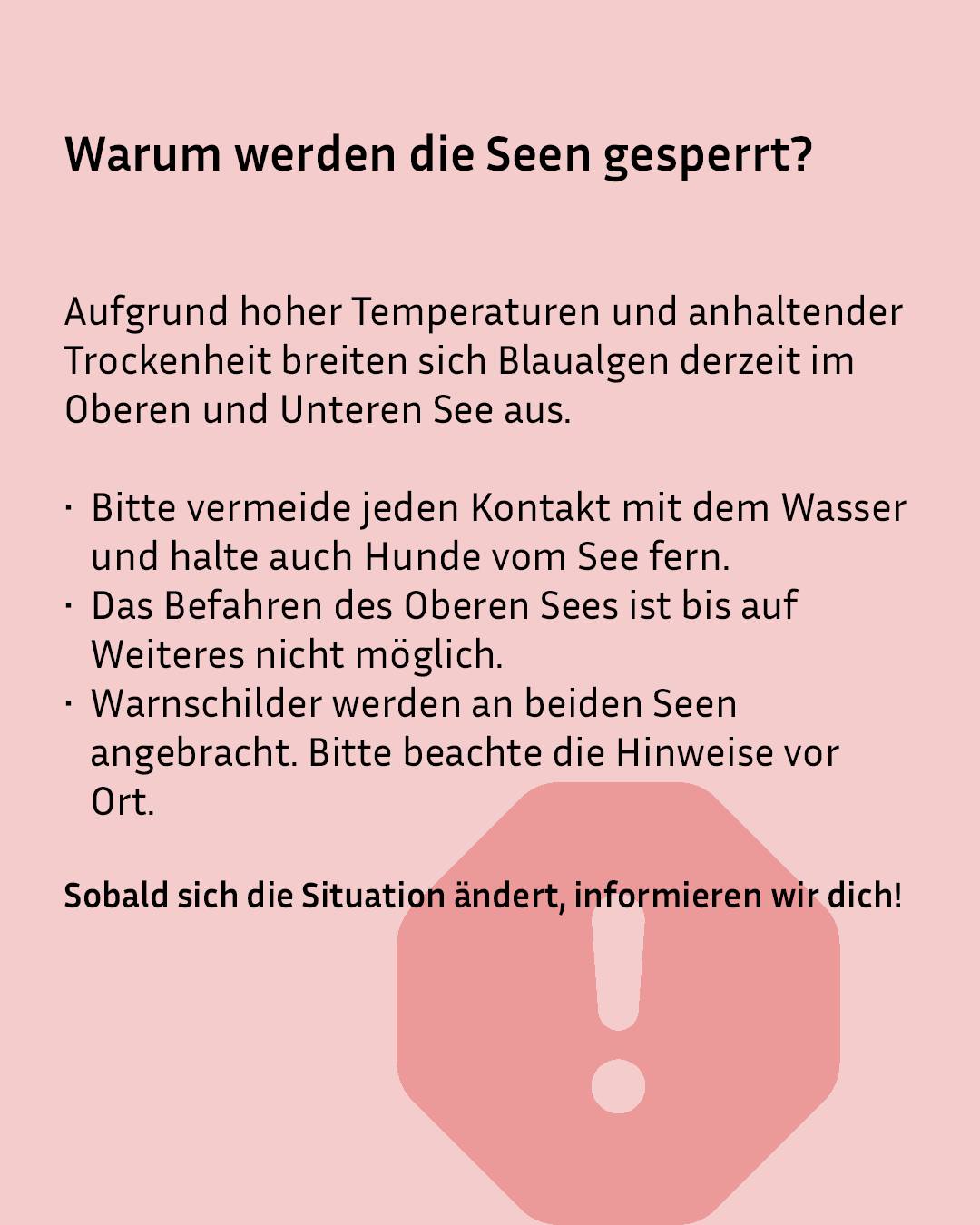 Textgrafik auf rosa Hintergrund mit der Überschrift "Warum werden die Seen gesperrt?". Der Text warnt vor Blaualgen im Oberen und Unteren See, verbietet Wasserkontakt, das Befahren des Oberen Sees und die Annäherung von Hunden. Unten rechts befindet sich ein rosa Achteck mit weißem Ausrufezeichen. (KI-Alternativtext)