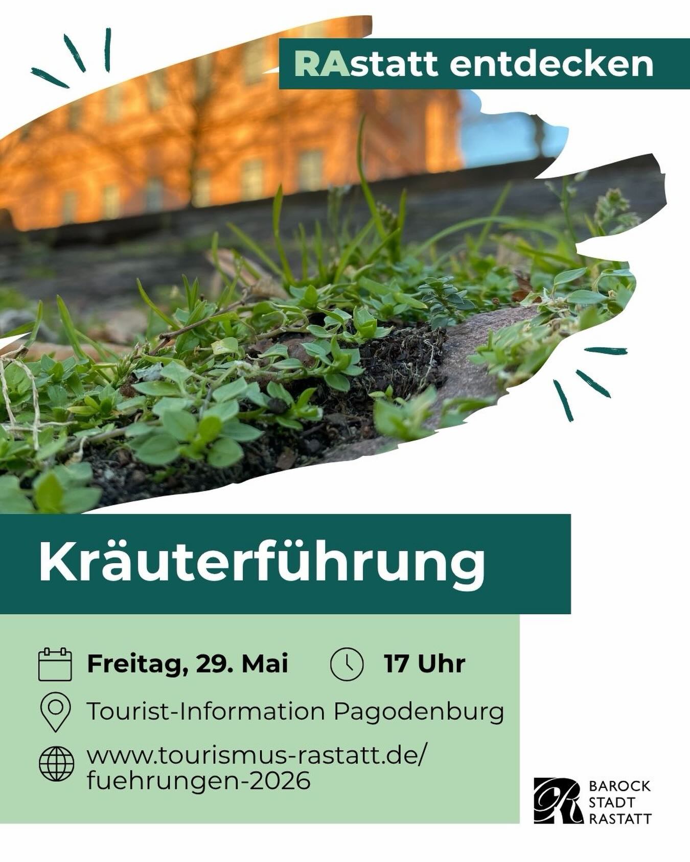 Plakat für eine Kräuterführung in Rastatt am Freitag, 29. Mai, 17 Uhr, Treffpunkt Tourist-Information Pagodenburg. Im Hintergrund grüne Pflanzen zwischen Pflastersteinen, darüber der Schriftzug „RAstatt entdecken“. Unten rechts Logo der Barockstadt Rastatt. (KI-Alternativtext)