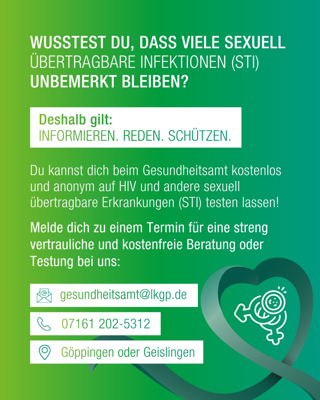 Informationsplakat mit der Überschrift "Wusstest du, dass viele sexuell übertragbare Infektionen (STI) unbemerkt bleiben?" und dem Aufruf "Informieren. Reden. Schützen.". Es wird zur kostenlosen und anonymen Testung auf HIV und andere STI beim Gesundheitsamt aufgefordert. Kontaktdaten sind gesundheitsamt@lkgp.de, 07161 202-5312 sowie die Standorte Göppingen oder Geislingen. (KI-Alternativtext)