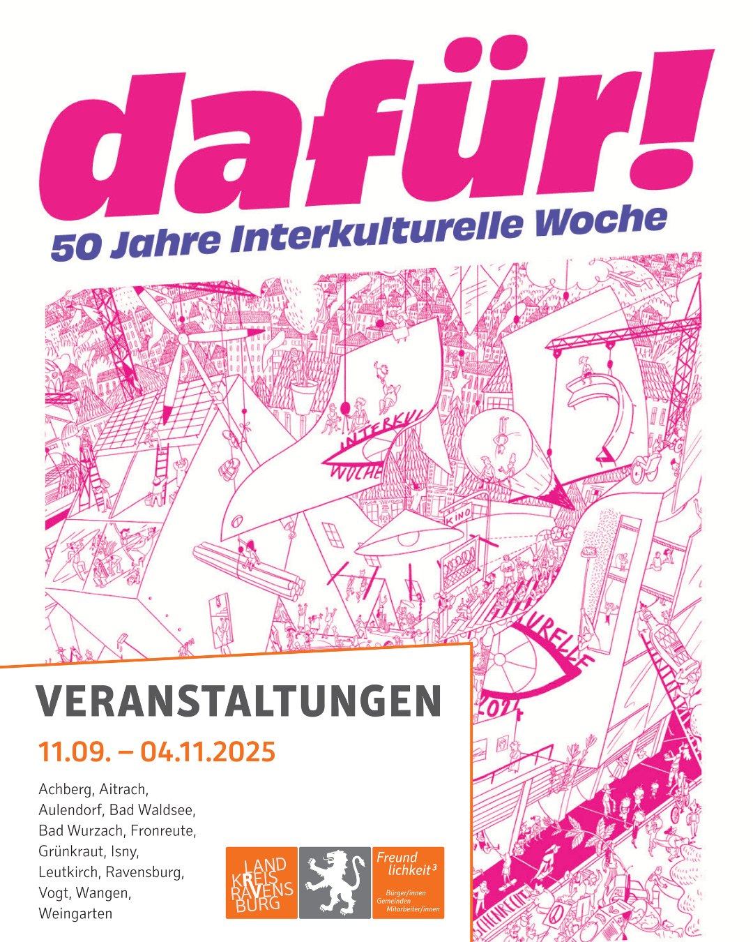 Plakat der Veranstaltung "dafür! 50 Jahre Interkulturelle Woche". Veranstaltungen vom 11.09. bis 04.11.2025 in Achberg, Aitrach, Aulendorf, Bad Waldsee, Bad Wurzach, Fronreute, Grünkraut, Isny, Leutkirch, Ravensburg, Vogt, Wangen, Weingarten.