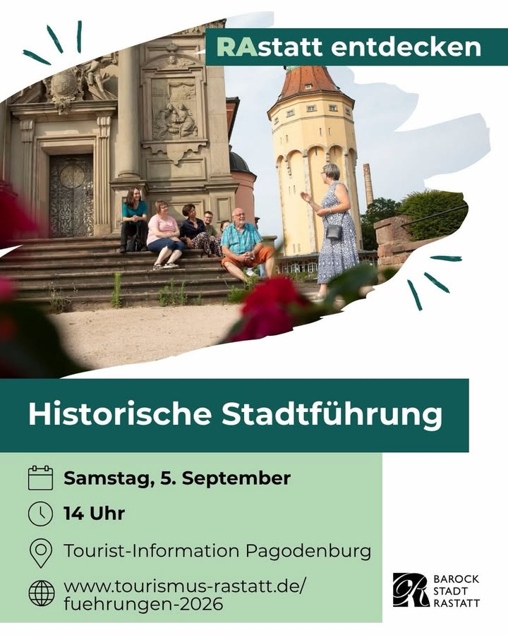 Plakat für eine „Historische Stadtführung“ in Rastatt mit dem Motto „RAstatt entdecken“. Ein Foto zeigt eine Gruppe von Personen auf Stufen vor einem historischen Gebäude, während eine Person als Guide spricht und im Hintergrund ein Turm zu sehen ist. Veranstaltungsdetails: Samstag, 5. September, 14 Uhr, Tourist-Information Pagodenburg, www.tourismus-rastatt.de/fuehrungen-2026. (KI-Alternativtext)