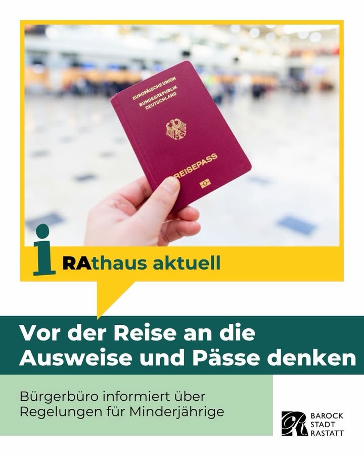 Eine Hand hält einen deutschen Reisepass vor einem unscharfen Hintergrund, vermutlich einem Flughafen. Darunter steht: „RAthaus aktuell – Vor der Reise an die Ausweise und Pässe denken. Bürgerbüro informiert über Regelungen für Minderjährige.“ Logo: Barock Stadt Rastatt. (KI-Alternativtext)