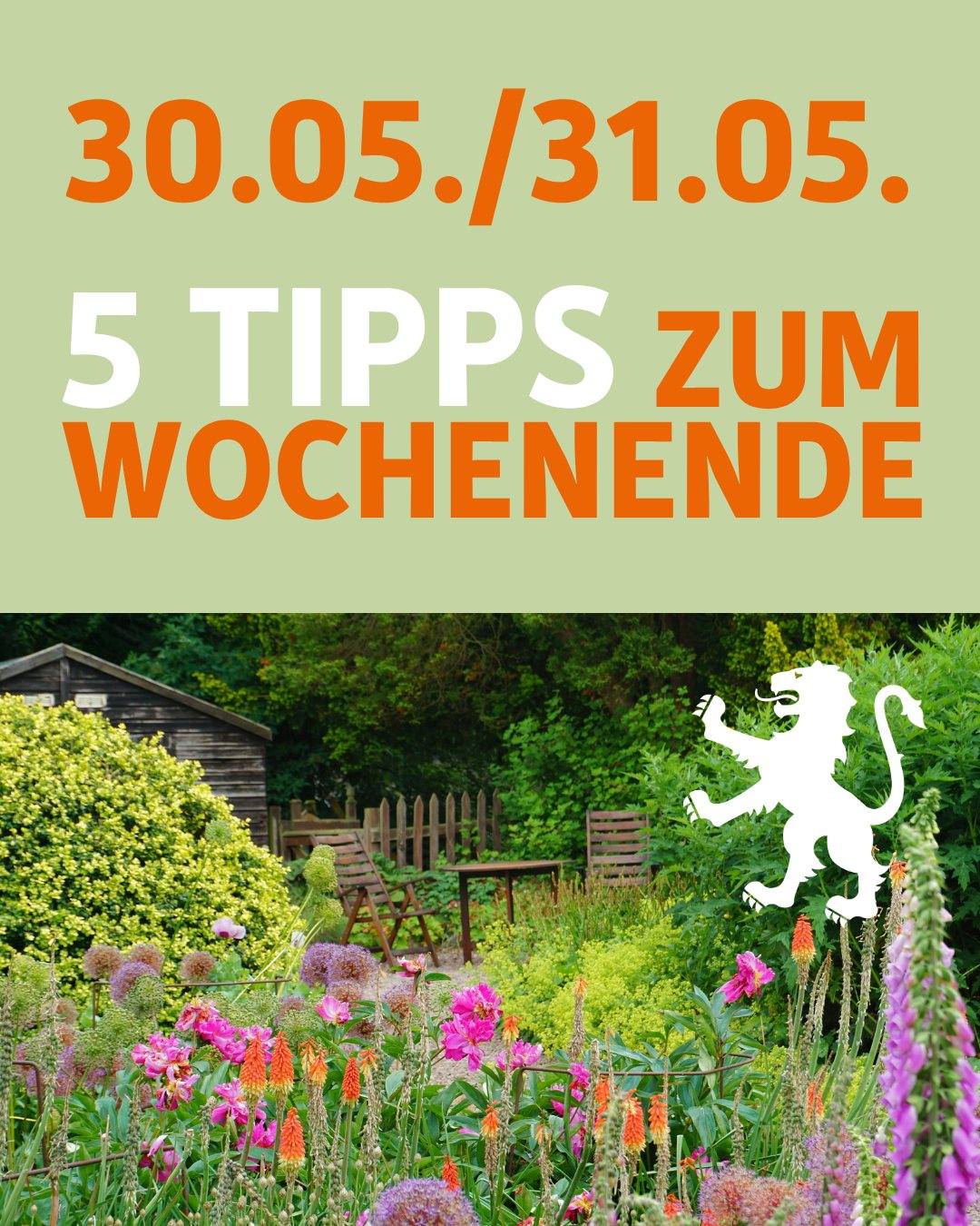 Zu sehen ist ein bunter Garten. Bildtext: 30. und 31. Mai. 5 Tipps zum Wochenende.