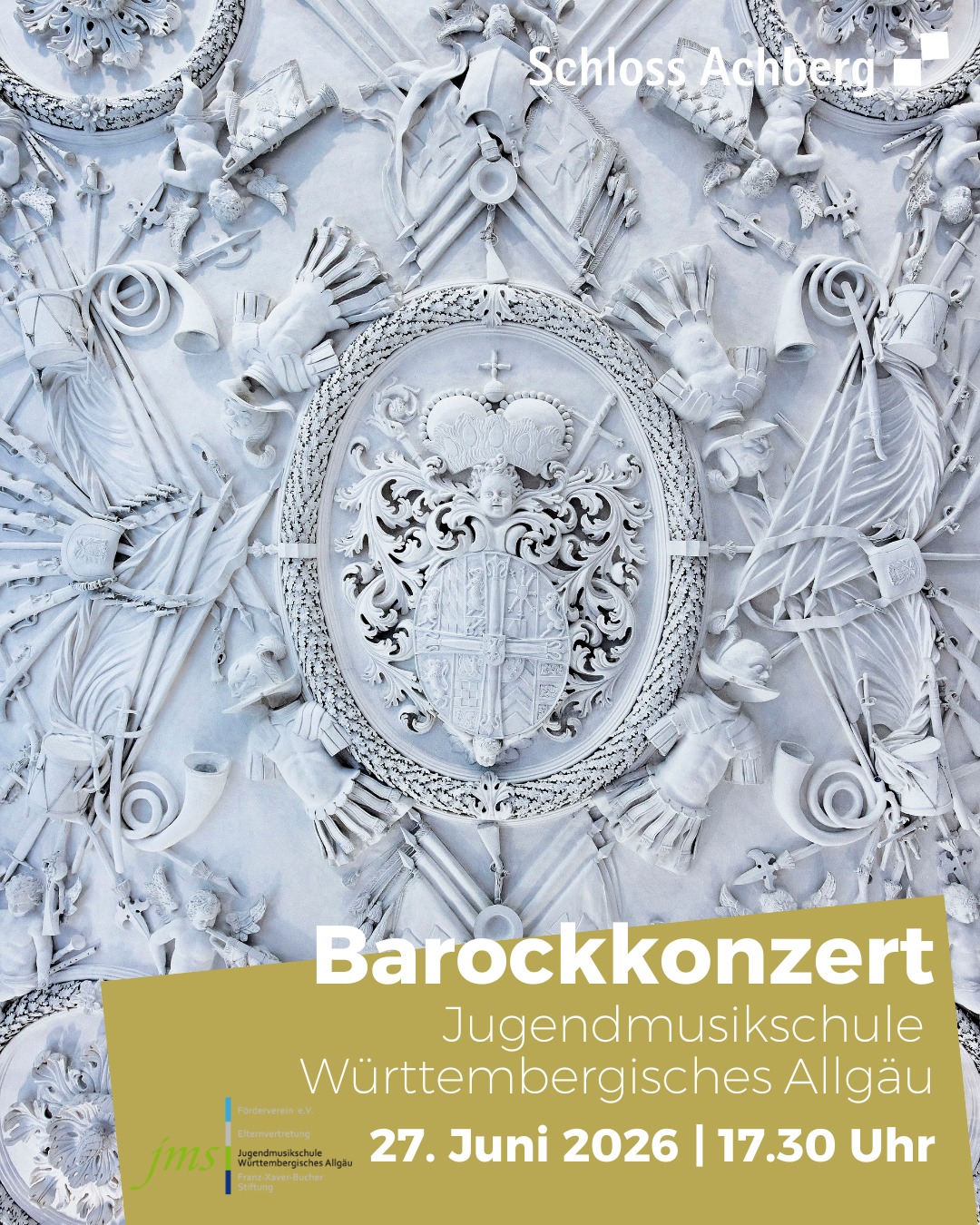 Plakat für ein Barockkonzert der Jugendmusikschule Württembergisches Allgäu am 27. Juni 2026, 17.30 Uhr im Schloss Achberg. Im Hintergrund barockes Stuckrelief mit Wappen und Musikinstrumenten. (KI-Alternativtext)