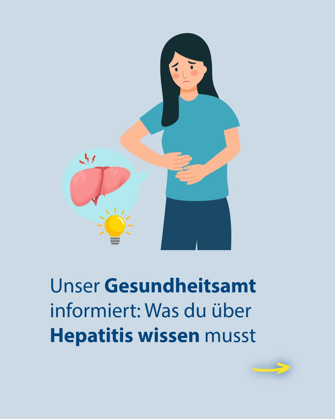 Eine Person hält sich den Bauch und zeigt ein schmerzverzerrtes Gesicht. Daneben sind eine Leber mit Schmerzsymbolen und eine Glühbirne dargestellt. Der Text lautet: „Unser Gesundheitsamt informiert: Was du über Hepatitis wissen musst“. Ein gelber Pfeil zeigt nach rechts. (KI-Alternativtext)