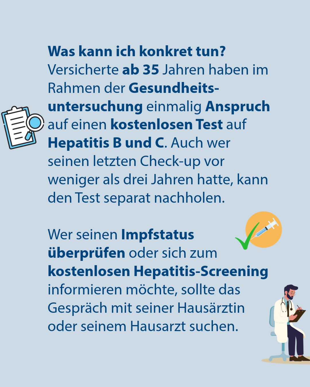 Infografik auf hellblauem Hintergrund mit der Überschrift „Was kann ich konkret tun?“. Der Text informiert, dass Versicherte ab 35 Jahren einmalig Anspruch auf einen kostenlosen Test auf Hepatitis B und C haben und dieser auch separat nachgeholt werden kann. Weiterhin wird geraten, sich bei Fragen zum Impfstatus oder Screening mit der Hausärztin oder dem Hausarzt zu sprechen, begleitet von Symbolen für Untersuchung und Impfung sowie einer sitzenden Person in weißem Kittel. (KI-Alternativtext)