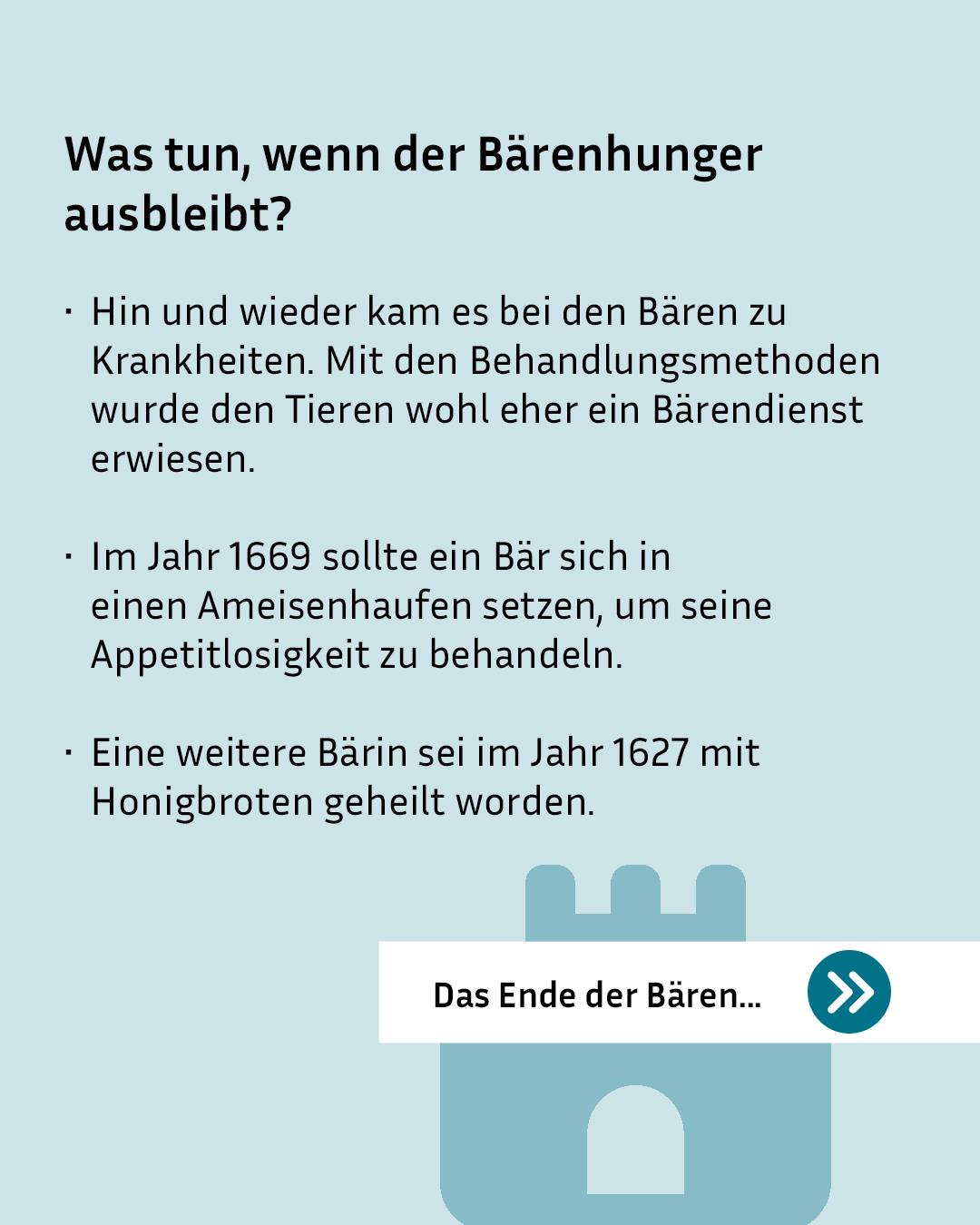Text auf hellblauem Hintergrund: „Was tun, wenn der Bärenhunger ausbleibt?“ mit drei Aufzählungspunkten über Krankheiten und Behandlungen von Bären im 17. Jahrhundert. Unten ein Button mit „Das Ende der Bären...“ und Pfeilsymbol. (KI-Alternativtext)