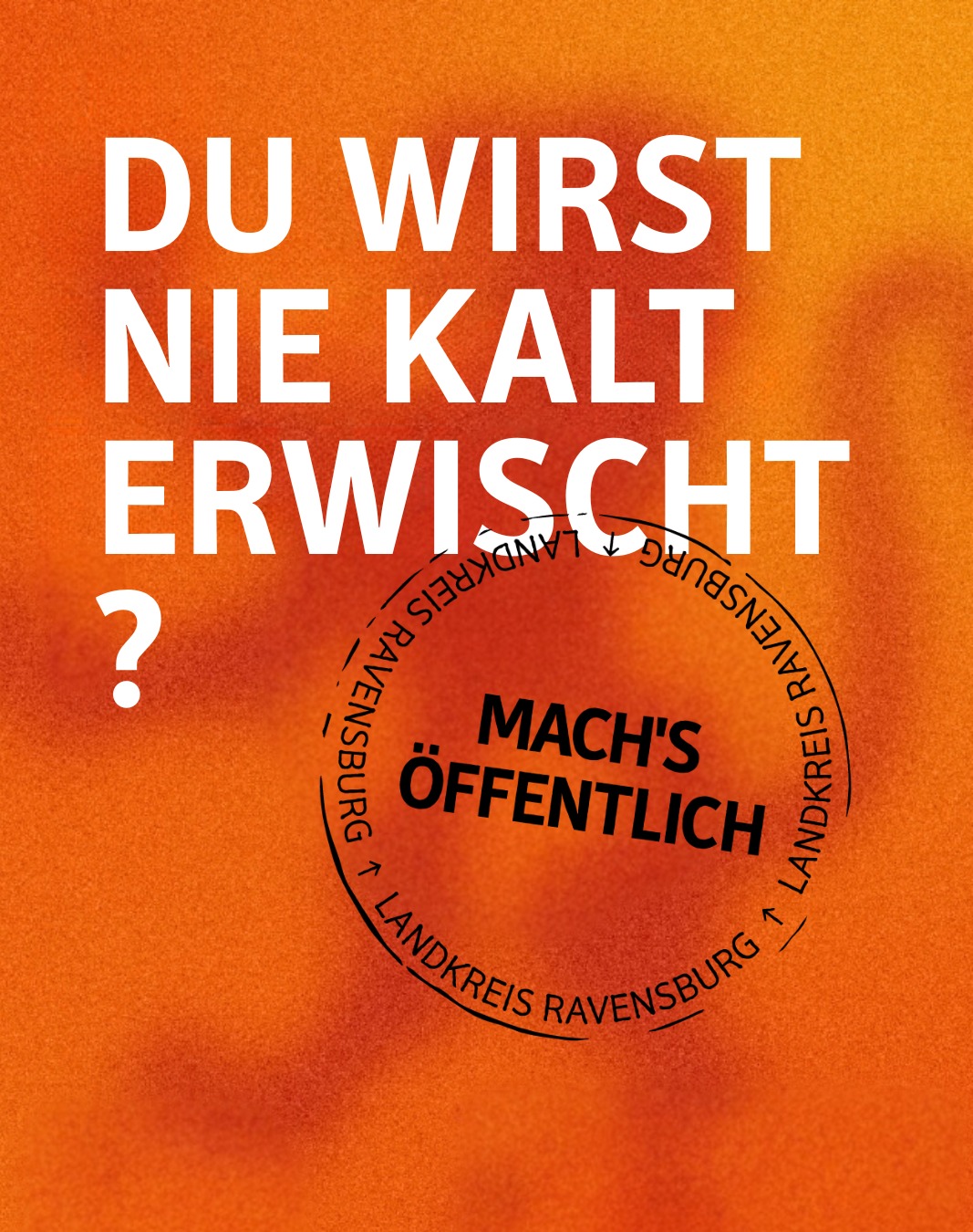 Dieser Alternativtext wurde KI-generiert: Ein orangefarbener Hintergrund mit weißem Text und einem Logo. Der Text lautet: „Du wirst nie kalt erwischt?“ und „Mach's öffentlich“.