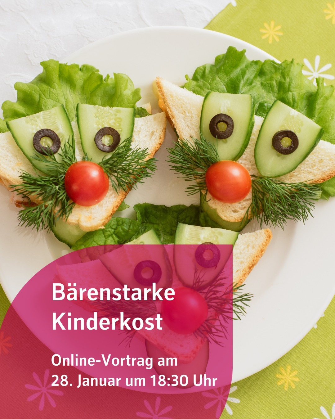 Auf dem Bild sieht man belegte Brötchen, die aussehen wie Katzen. Bildtext: Bärenstarke
Kinderkost
Online-Vortrag am
28. Januar um 18:30 Uhr