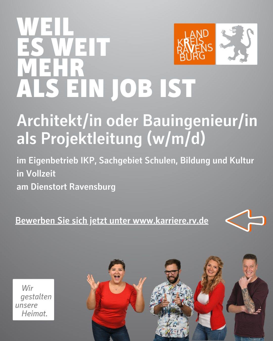 Weil es weit mehr als ein Job ist.
Architekt/in oder Bauingenieur/in als Projektleitung (w/m/d)
im Eigenbetrieb IKP, Sachgebiet Schulen, Bildung und Kultur
in Vollzeit
am Dienstort Ravensburg
Bewerben Sie sich jetzt unter www.karriere.rv.de
Vier Personen und das Landkreis Logo sind abgebildet.