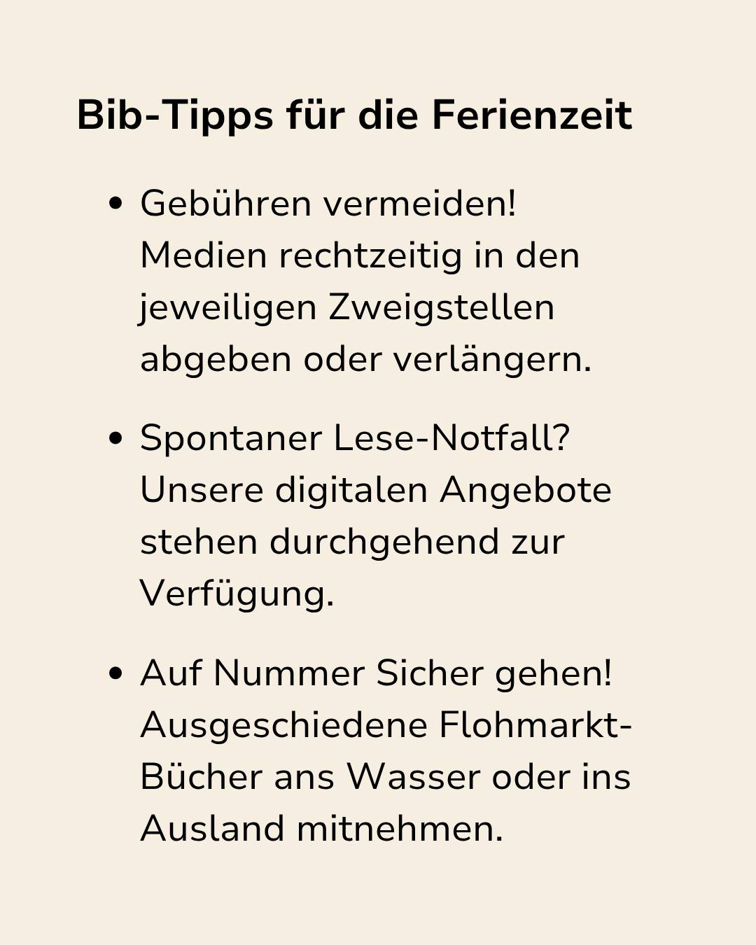 Bib-Tipps für die Ferienzeit: Gebühren vermeiden durch rechtzeitige Rückgabe oder Verlängerung, spontaner Lese-Notfall durch digitale Angebote abdecken, Flohmarkt-Bücher sicher mitnehmen ans Wasser oder ins Ausland. (KI-Alternativtext)
