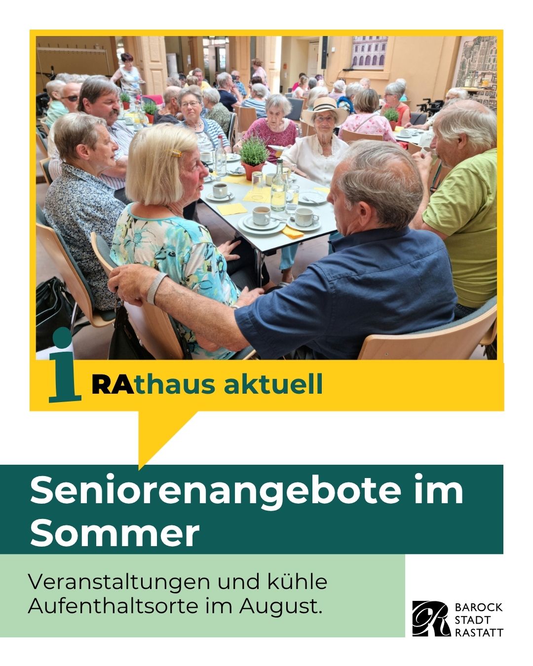 Eine Gruppe von Menschen sitzt an Tischen in einem Raum, unterhält sich und trinkt Kaffee. Darunter steht der Schriftzug „Rathaus aktuell“ und die Überschrift „Seniorenangebote im Sommer“. Weiter unten heißt es „Veranstaltungen und kühle Aufenthaltsorte im August“ sowie das Logo der Barockstadt Rastatt. (KI-Alternativtext)
