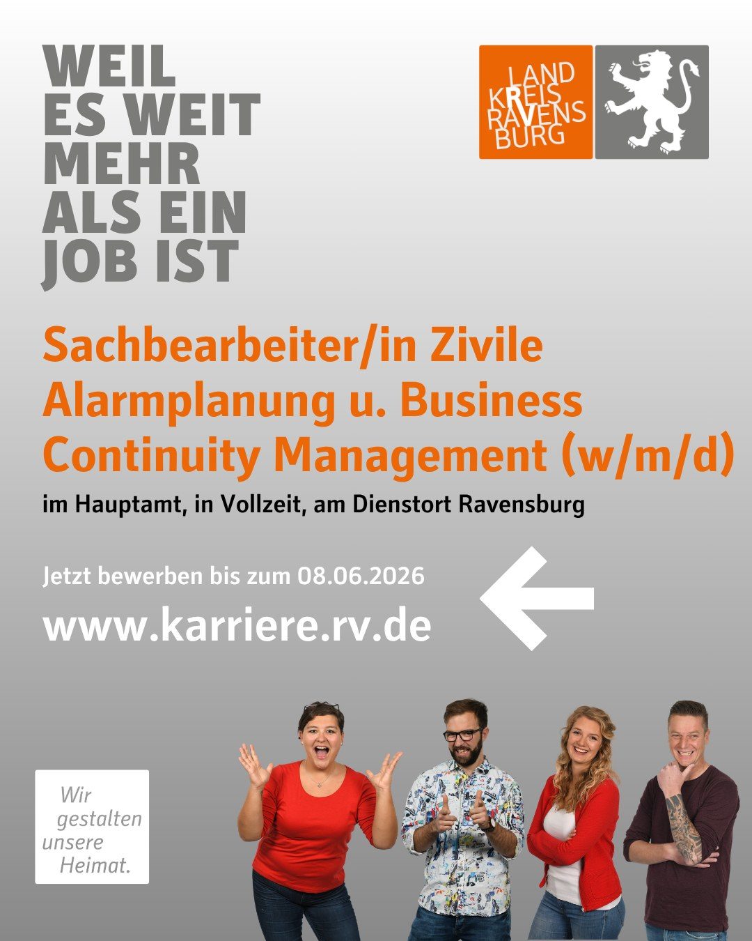 Sachbearbeiter/in Zivile Alarmplanung u. Business Continuity Management w/m/d)
im Hauptamt, in Vollzeit, am Dienstort Ravensburg
Jetzt bewerben bis zum 08.06.2026 www.karriere.rv.de
Vier Personen und das Landkreis Logo sind abgebildet.
