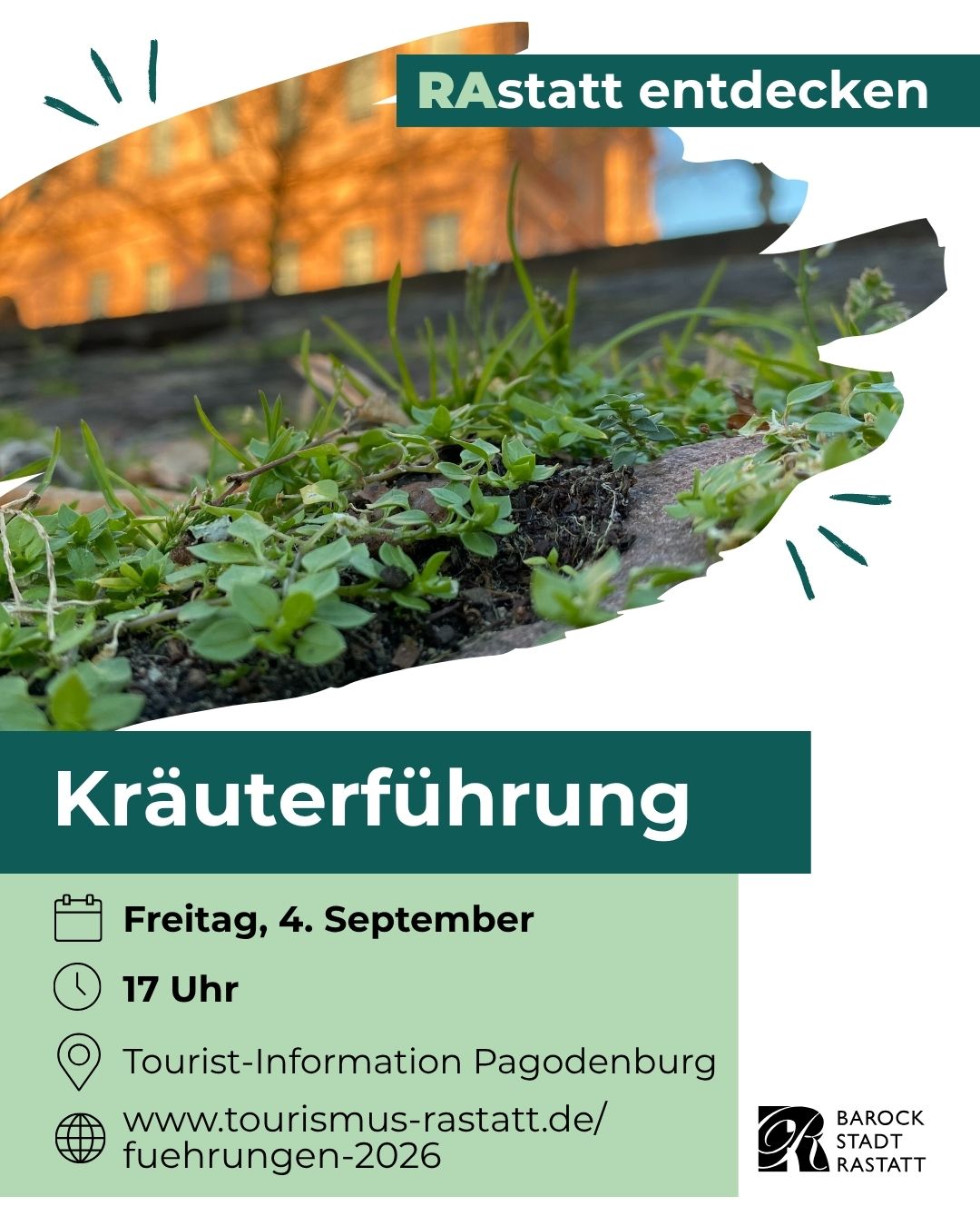 Plakat für eine Kräuterführung in Rastatt mit dem Slogan "RAstatt entdecken" und einer Nahaufnahme von grünen Pflanzen auf einem Stein. Die Führung findet am Freitag, 4. September um 17 Uhr an der Tourist-Information Pagodenburg statt. Die Webseite lautet www.tourismus-rastatt.de/fuehrungen-2026. (KI-Alternativtext)