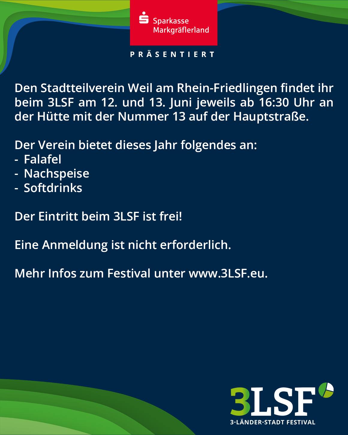Sparkasse Markgräflerland präsentiert: Der Stadtteilverein Weil am Rhein-Friedlingen ist beim 3LSF am 12. und 13. Juni ab 16:30 Uhr an Hütte 13 auf der Hauptstraße mit Falafel, Nachspeise und Softdrinks. Eintritt frei, Anmeldung nicht erforderlich. Mehr Infos unter www.3LSF.eu. (KI-Alternativtext)