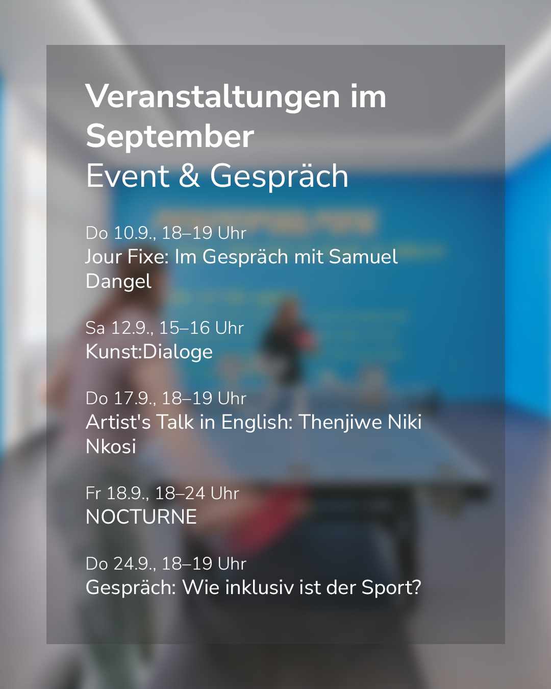 Flyer mit der Überschrift "Veranstaltungen im September Event & Gespräch" listet fünf Termine auf: Jour Fixe am 10.9. um 18 Uhr, Kunst:Dialoge am 12.9. um 15 Uhr, Artist's Talk in English am 17.9. um 18 Uhr, NOCTURNE am 18.9. ab 18 Uhr und ein Gespräch über inklusiven Sport am 24.9. um 18 Uhr. (KI-Alternativtext)