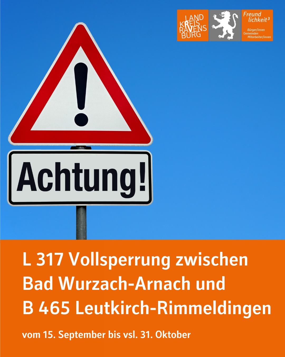 Dieser Alternativtext wurde KI-generiert: Ein Warnschild mit einem Ausrufezeichen und dem Text "Achtung!". Darunter steht eine Information über eine Vollsperrung einer Straße von Bad Wurzach-Arnach nach Leutkirch-Rimmeldingen.