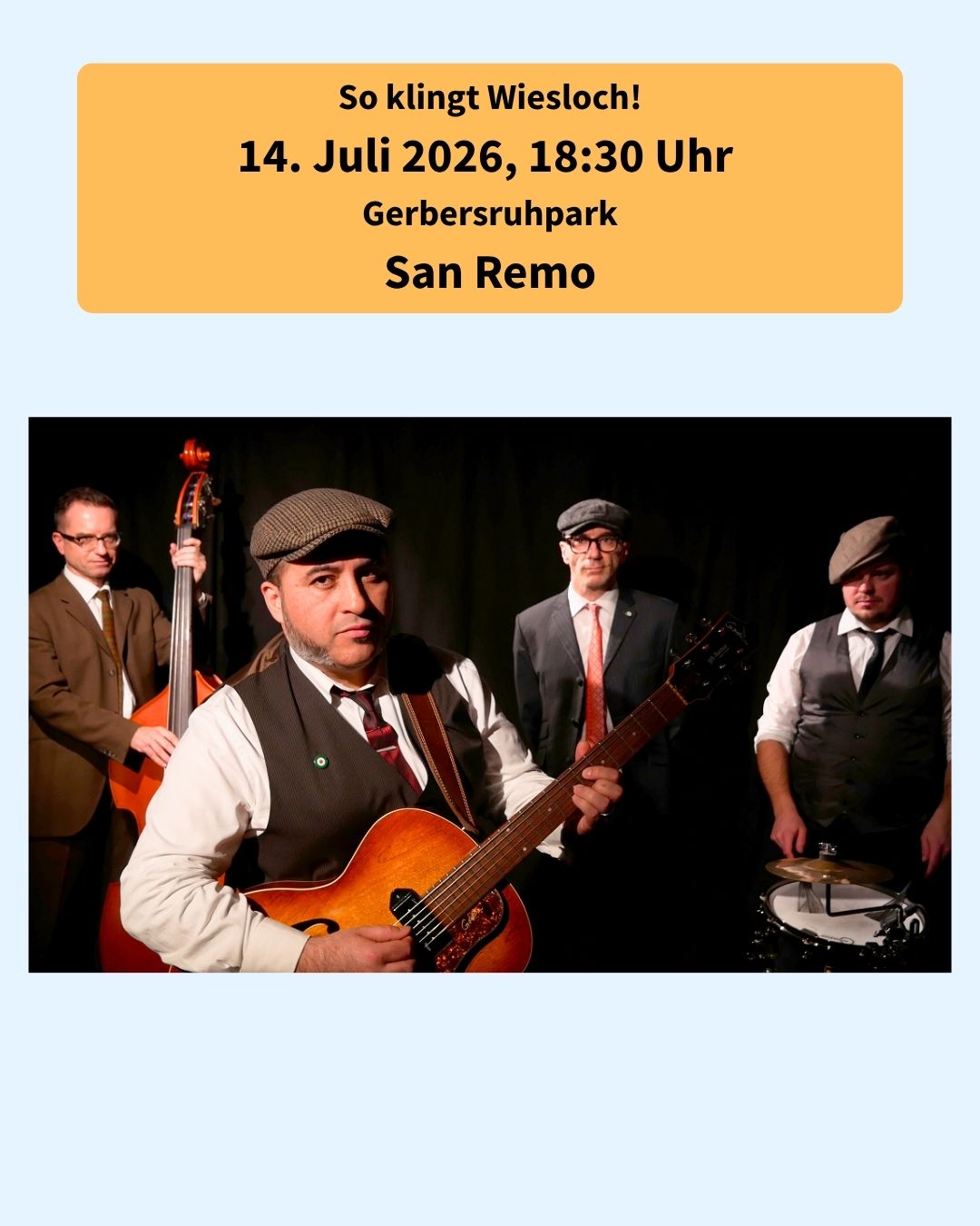 Plakat für das Konzert "So klingt Wiesloch!" am 14. Juli 2026 um 18:30 Uhr im Gerbersruhpark mit der Band San Remo. Darunter ein Foto der vier Bandmitglieder in Anzügen und Kopfbedeckungen, die Instrumente wie Gitarre und Kontrabass halten. (KI-Alternativtext)