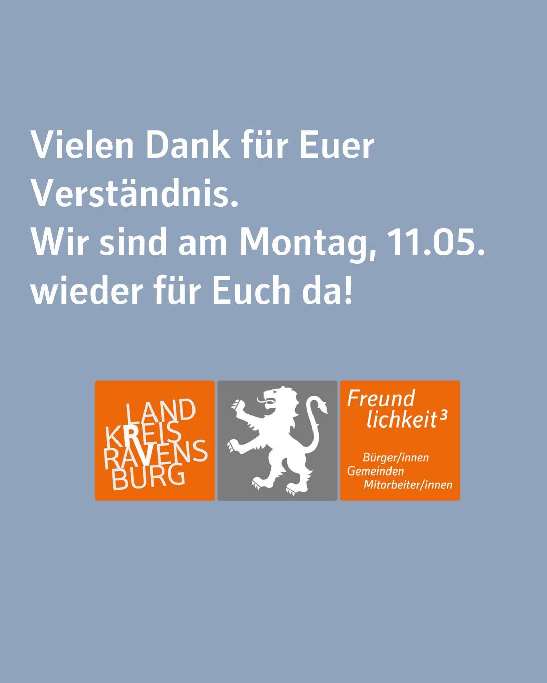 Zu sehen ist das Logo des Landkreises mit dem Claim Freundlichkeit³. Bildtext: Vielen Dank für Euer Verständnis. Wir sind am Montag, 11. Mai wieder für Euch da!