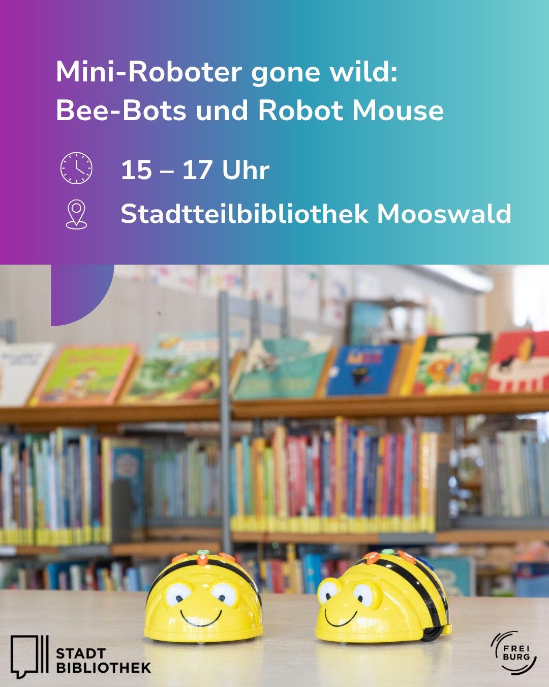 Dieser Alternativtext wurde KI-generiert: Ein farbiges Werbeplakat für eine Veranstaltung in einer Bibliothek. Im Vordergrund sind zwei kleine, bienenähnliche Roboter abgebildet.