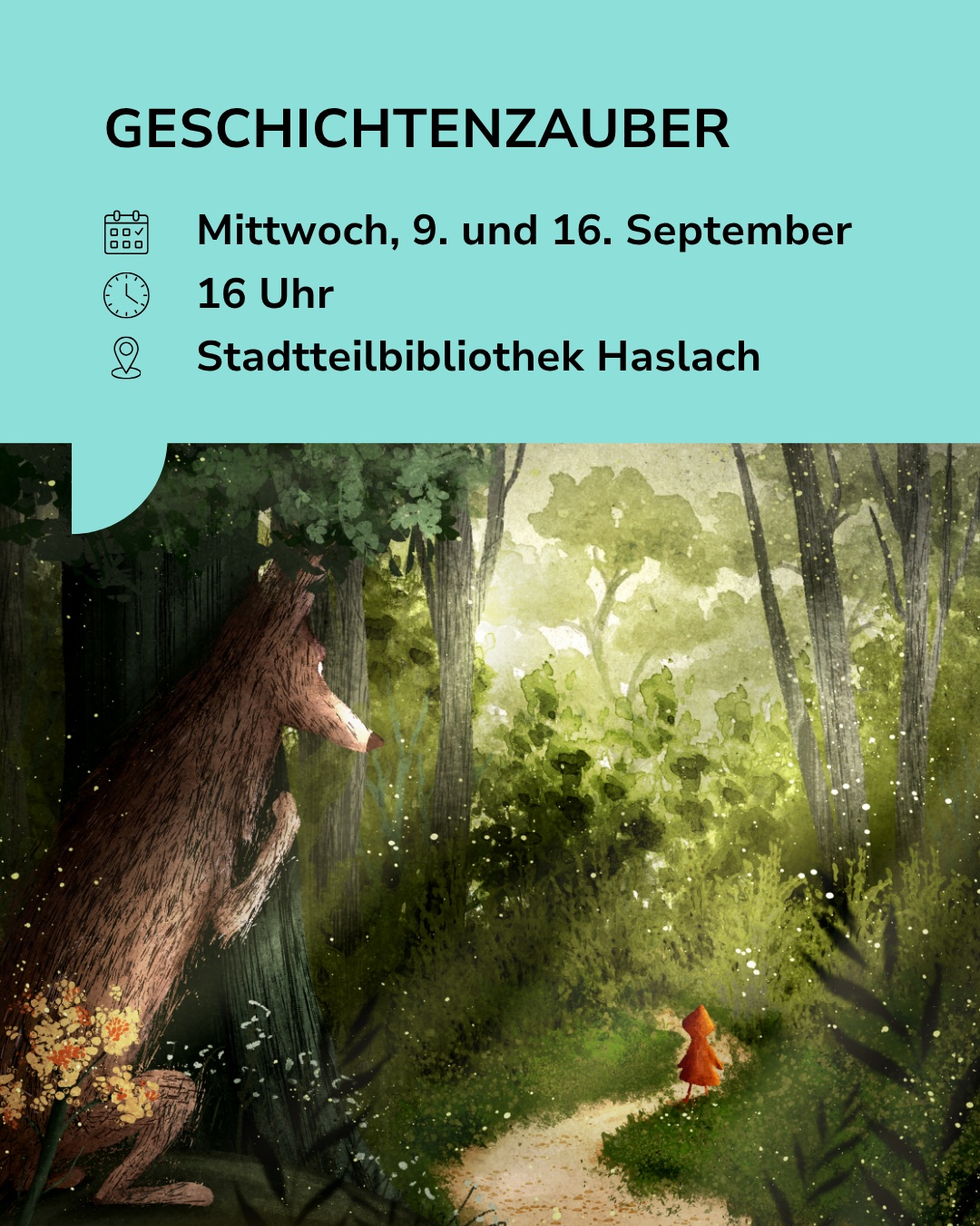 Plakat für 'GESCHICHTENZAUBER' am Mittwoch, 9. und 16. September um 16 Uhr in der Stadtteilbibliothek Haslach. Die Illustration zeigt einen Wald, in dem ein großes, braunes Tier hinter einem Baum steht und eine kleine Figur in einem orangefarbenen Umhang auf einem Weg läuft. (KI-Alternativtext)