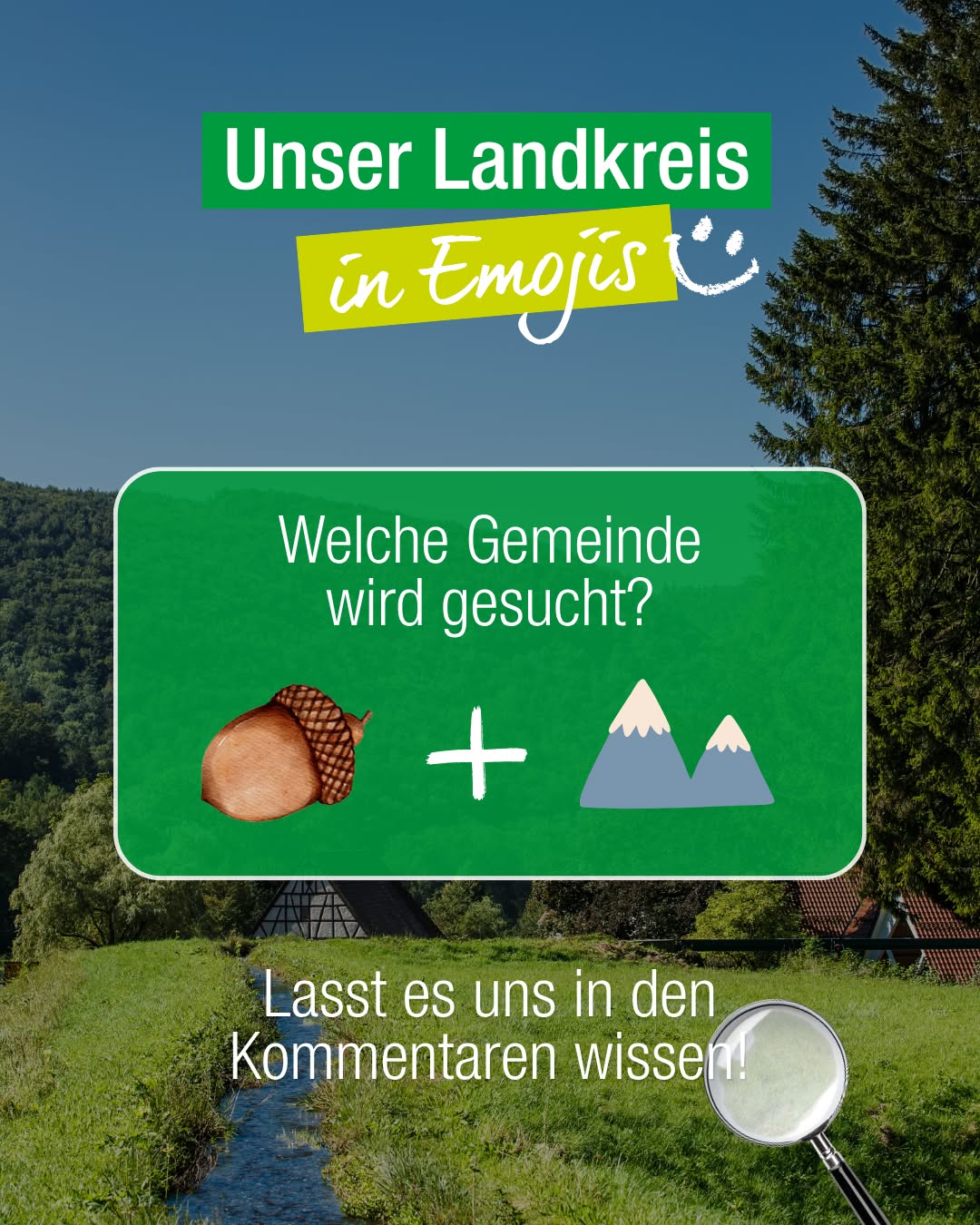 Grafik vor einer Landschaft mit dem Titel "Unser Landkreis in Emojis". Ein grünes Feld fragt "Welche Gemeinde wird gesucht?" und zeigt eine Eichel, ein Pluszeichen und Berge. Unten steht "Lasst es uns in den Kommentaren wissen!" neben einer Lupe. (KI-Alternativtext)
