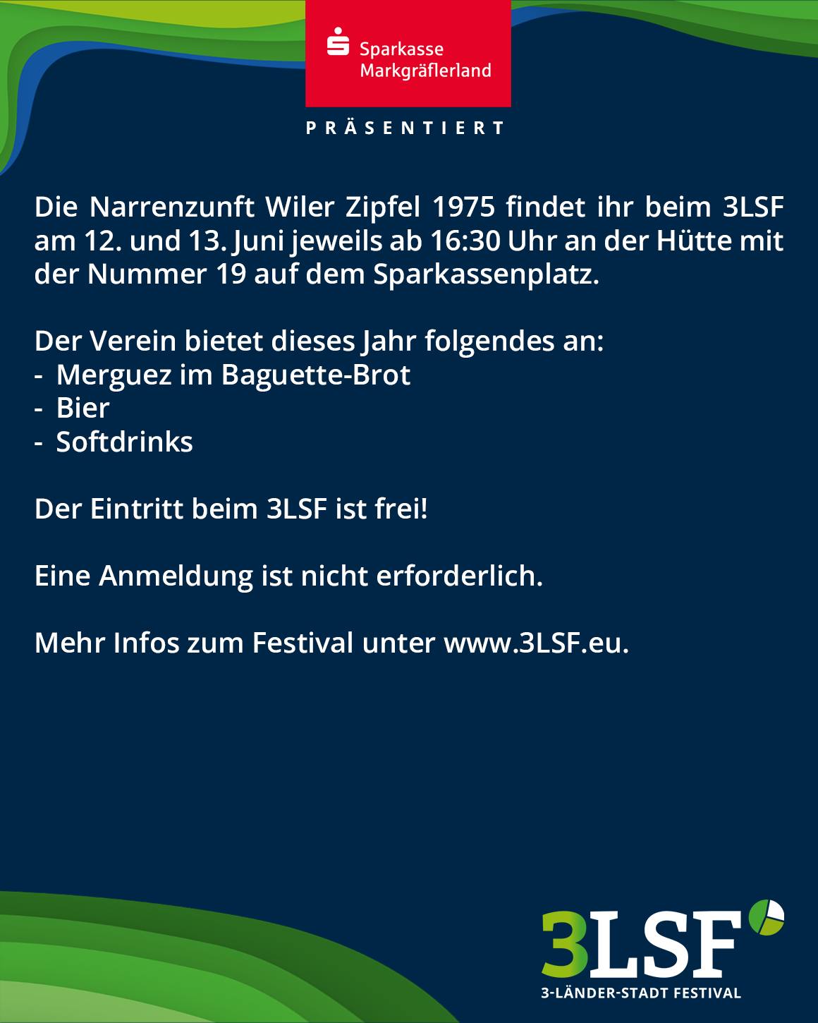 Die Sparkasse Markgräflerland präsentiert die Narrenzunft Wiler Zipfel 1975 beim 3LSF am 12. und 13. Juni ab 16:30 Uhr an der Hütte mit Nummer 19 auf dem Sparkassenplatz. Angeboten werden Merguez im Baguette-Brot, Bier und Softdrinks; Eintritt frei, Anmeldung nicht erforderlich. Mehr Infos unter www.3LSF.eu. (KI-Alternativtext)