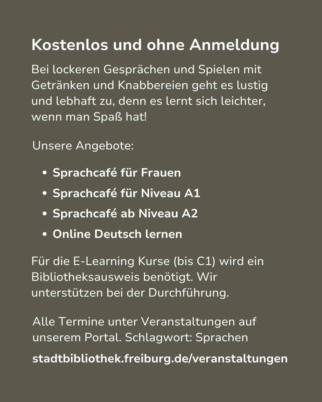 Kostenlose, anmeldungsfreie Sprachangebote: Sprachcafés für Frauen, Niveau A1 und ab A2 sowie Online-Deutschkurse bis C1, für die ein Bibliotheksausweis nötig ist. Termine unter stadtbibliothek.freiburg.de/veranstaltungen, Schlagwort: Sprachen. (KI-Alternativtext)