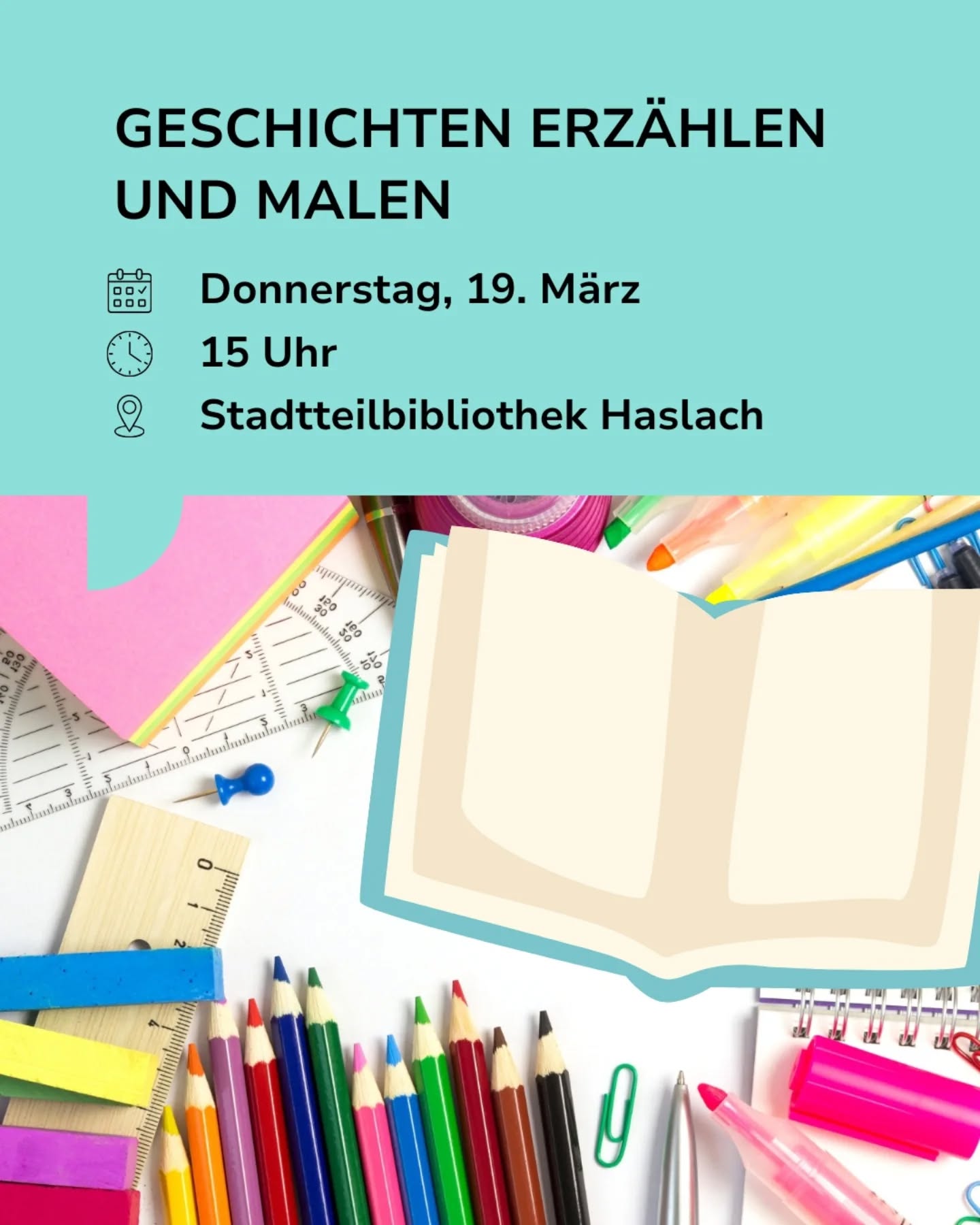 Dieser Alternativtext wurde KI-generiert: Ein farbiges Bild zeigt Büroartikel wie Lineale, Stifte und Notizbücher. Darüber befindet sich Text, der auf einen Termin zur Geschichten- und Malstunde hinweist.