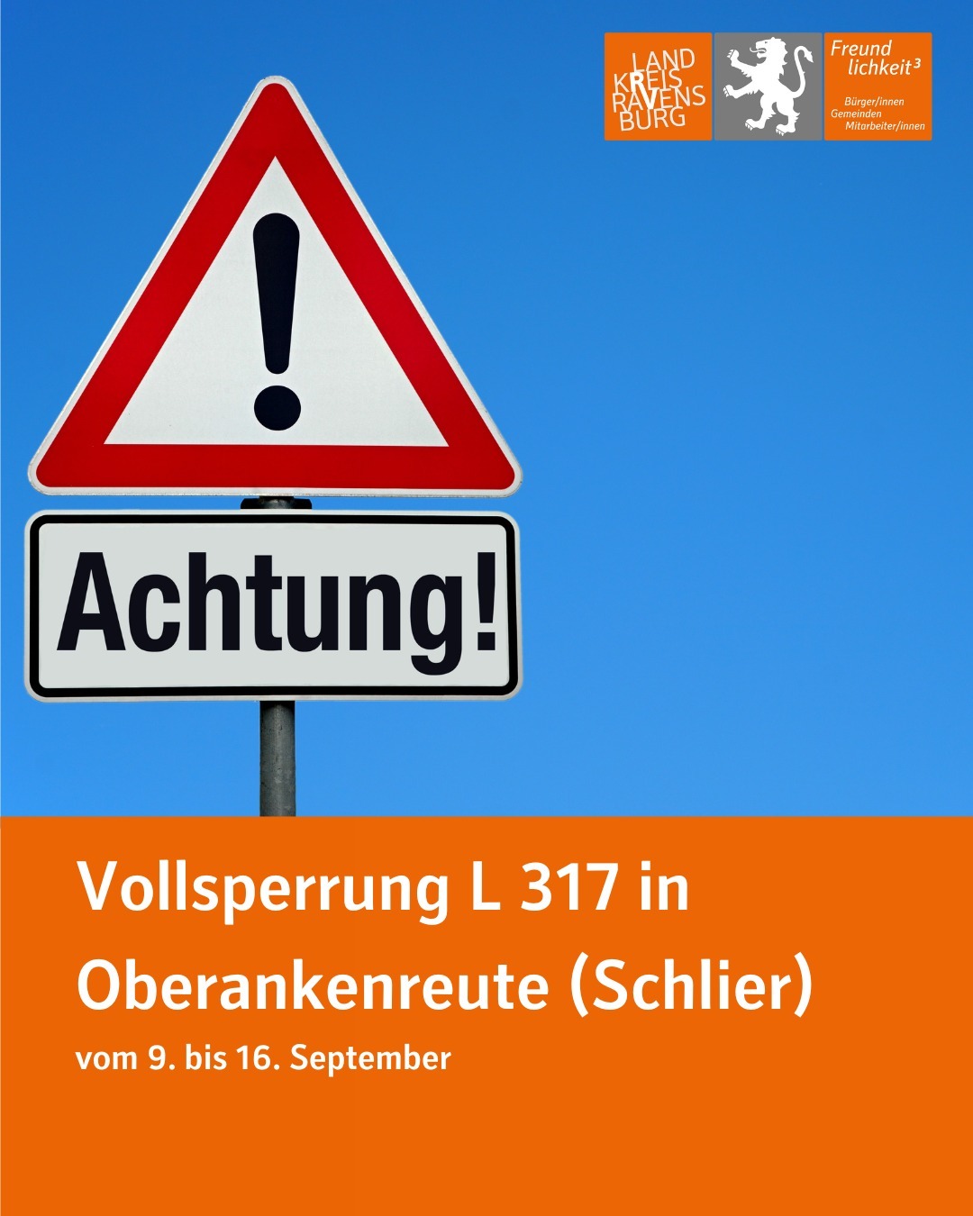 Dieser Alternativtext wurde KI-generiert: Ein Warnschild mit einem Ausrufezeichen und dem Text "Achtung! Vollsperrung". Es informiert über eine Straßensperrung auf der L 317 in Oberankenreute (Schlier) vom 9. bis 16. September.