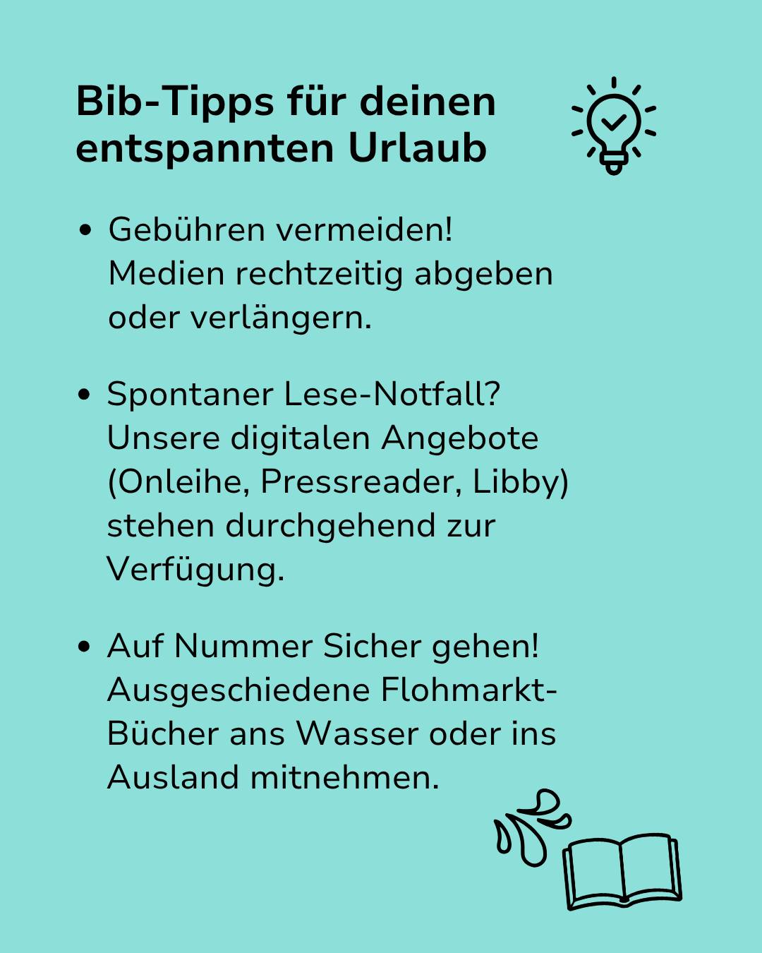 Überschrift Bib-Tipps für deinen entspannten Urlaub neben einer Glühbirne. Drei Tipps: Gebühren vermeiden durch rechtzeitiges Abgeben oder Verlängern, Nutzung digitaler Angebote wie Onleihe, Pressreader und Libby sowie das Mitnehmen von ausgeschiedenen Flohmarkt-Büchern ans Wasser oder ins Ausland. Unten rechts ein offenes Buch mit Wassertropfen. (KI-Alternativtext)