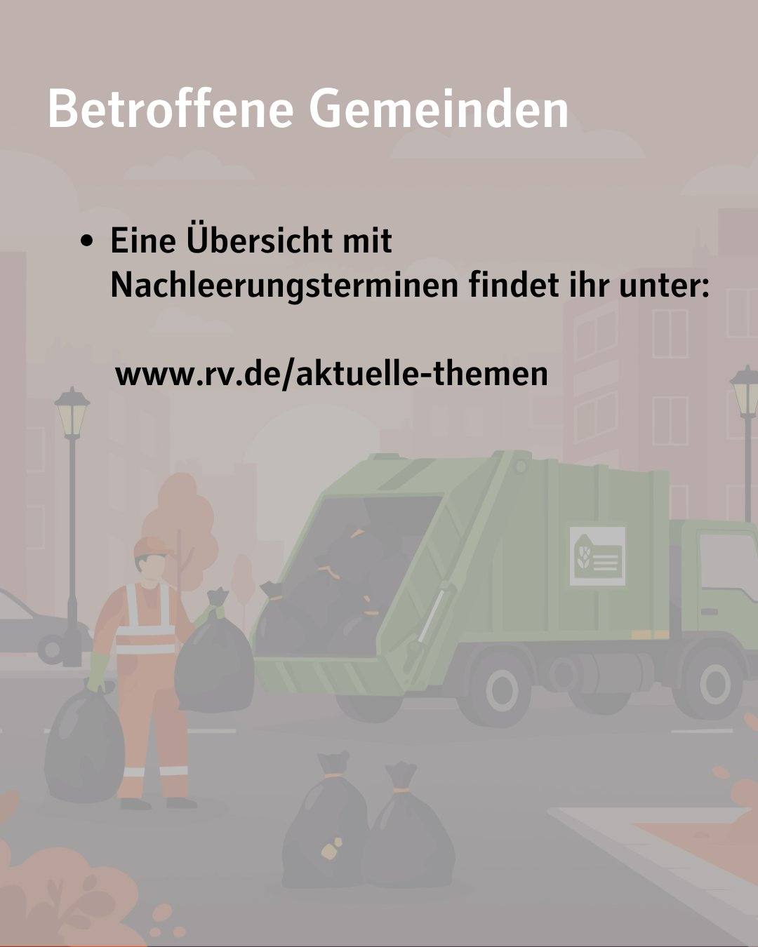 Text im Bild: Betroffene Gemeinden
Eine Übersicht mit Nachleerungsterminen findet ihr unter:
www.rv.de/aktuelle-themen