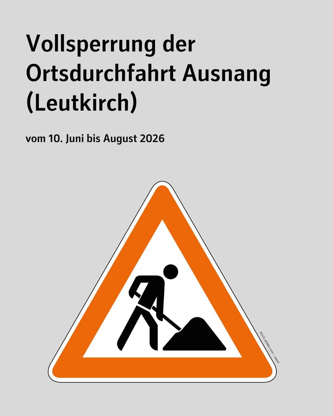 Zu sehen ist ein Baustellenschild. Bildtext: Vollsperrung der Ortsdurchfahrt Ausnang (Leutkirch) vom 10. Juni bis August 2026