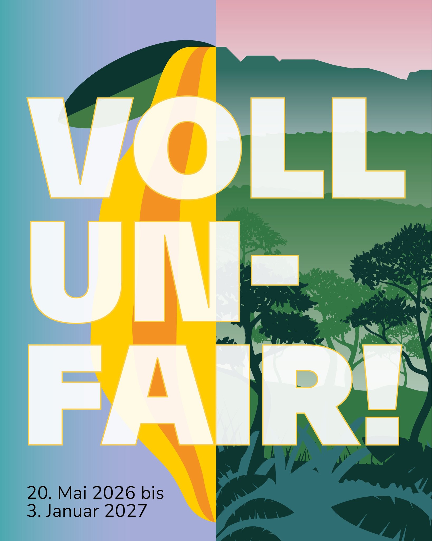 Großer Schriftzug „VOLL UN-FAIR!“ vor einer stilisierten Landschaft mit Bergen, Bäumen und einem gelben Streifen. Unten steht: „20. Mai 2026 bis 3. Januar 2027“. (KI-Alternativtext)
