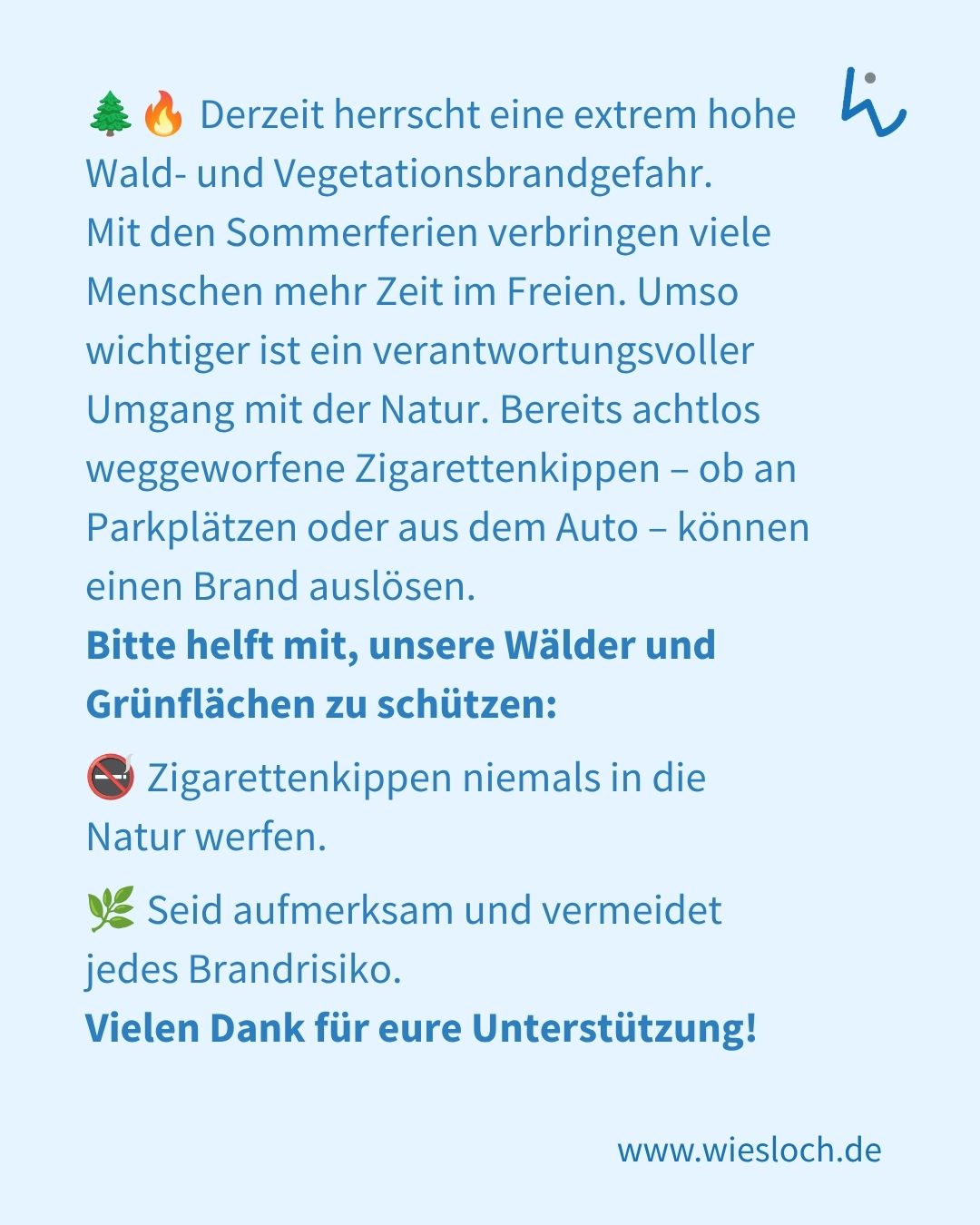 Text auf hellblauem Hintergrund warnt vor extrem hoher Wald- und Vegetationsbrandgefahr während der Sommerferien. Es wird explizit davor gewarnt, Zigarettenkippen in die Natur zu werfen, und um verantwortungsvollen Umgang mit der Natur gebeten. Am Ende steht die Webseite www.wiesloch.de. (KI-Alternativtext)