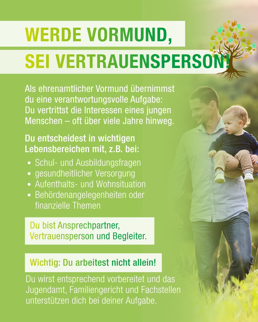Plakat mit der Überschrift „WERDE VORMUND, SEI VERTRAUENSPERSON!“. Im Hintergrund hält eine Person ein kleines Kind im Gras. Der Text beschreibt die Aufgaben eines ehrenamtlichen Vormunds, der die Interessen eines jungen Menschen in Bereichen wie Schule, Gesundheit und Wohnsituation vertritt. Es wird betont, dass man Ansprechpartner und Begleiter ist und durch Jugendamt und Fachstellen unterstützt wird. (KI-Alternativtext)