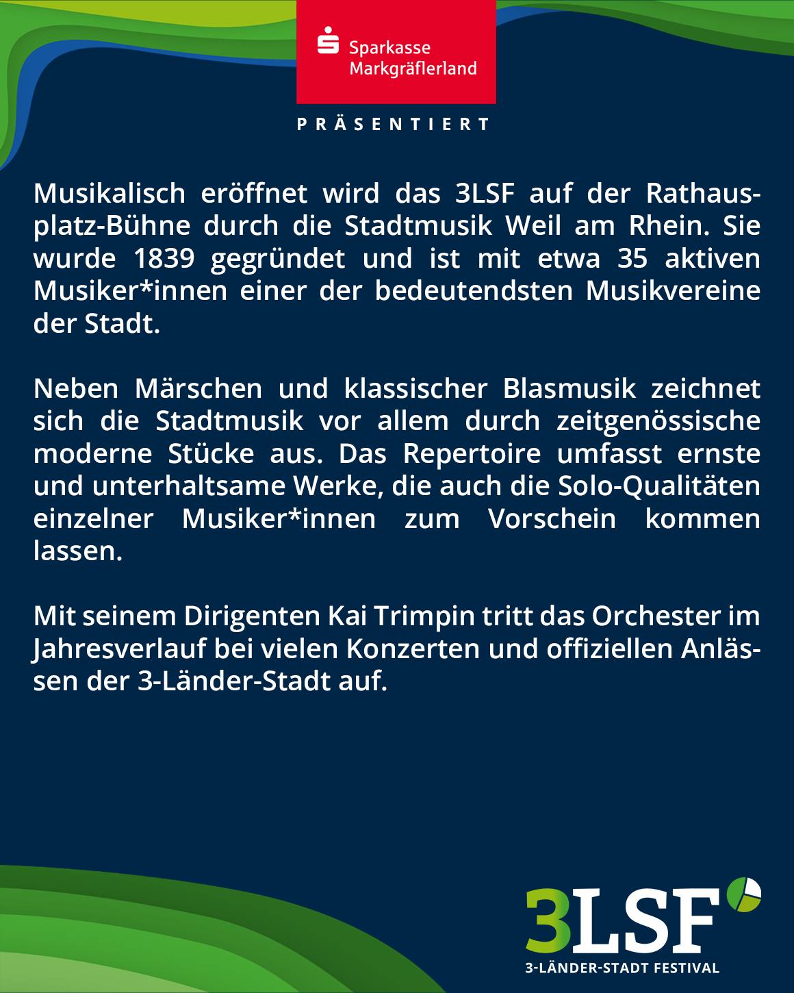 Die Sparkasse Markgräflerland präsentiert die Eröffnung des 3LSF durch die Stadtmusik Weil am Rhein, gegründet 1839 mit etwa 35 aktiven Musikern. Das Repertoire umfasst Märsche, klassische Blasmusik und moderne Stücke, geleitet von Dirigent Kai Trimpin. Unten rechts das Logo des 3-Länder-Stadt Festivals. (KI-Alternativtext)