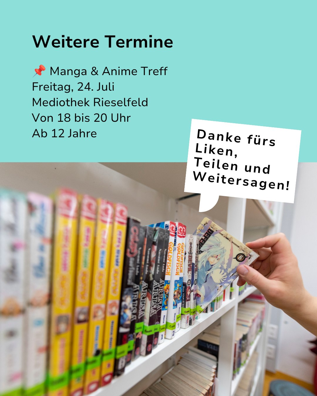 Flyer für einen Manga- und Anime-Treff am Freitag, 24. Juli, in der Mediothek Rieselfeld von 18 bis 20 Uhr, ab 12 Jahre. Eine Hand hält ein Manga-Buch vor einem Bücherregal. Ein Textfeld dankt für Likes, Teilen und Weitersagen. (KI-Alternativtext)