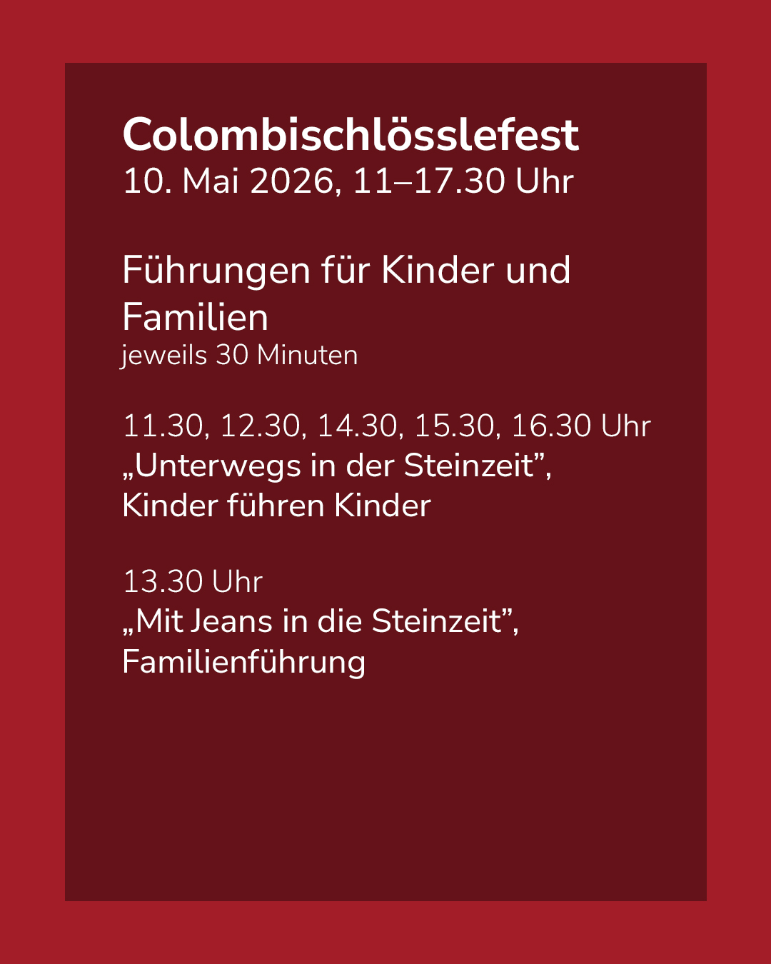 Dieser Alternativtext wurde KI-generiert: Ein roter Hintergrund mit weißem Text informiert über ein Fest mit Führungen für Kinder und Familien zu bestimmten Zeiten. Die Veranstaltungen drehen sich um das Thema Steinzeit.