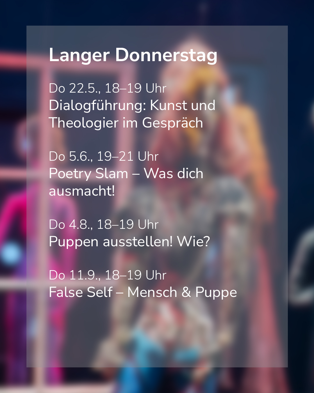 Veranstaltungskalender mit verschiedenen Terminen und Uhrzeiten für einen Langen Donnerstag.  Die Themen sind Kunst, Theologie, Poetry Slam und Puppen.