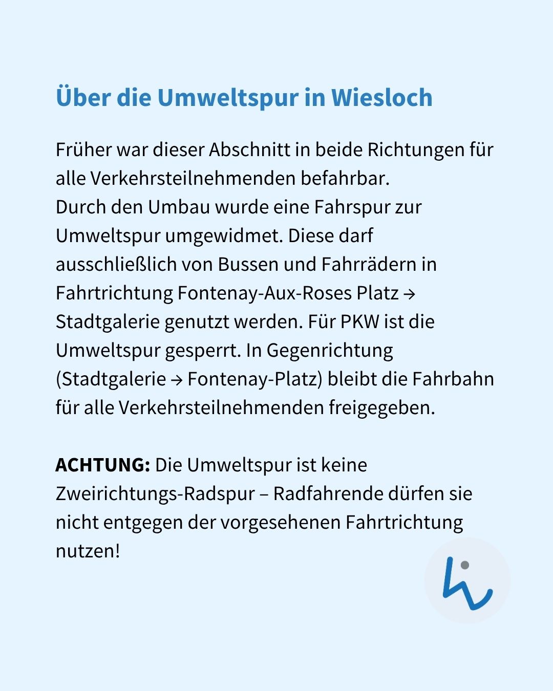 Informationstext auf hellblauem Grund mit der Überschrift „Über die Umweltspur in Wiesloch“. Er erklärt, dass eine Fahrspur nun nur noch für Busse und Fahrräder in Richtung Stadtgalerie freigegeben ist und für PKW gesperrt ist. Ein Warnhinweis betont, dass die Spur keine Zweirichtungsradspur ist und nicht entgegen der Fahrtrichtung genutzt werden darf. (KI-Alternativtext)