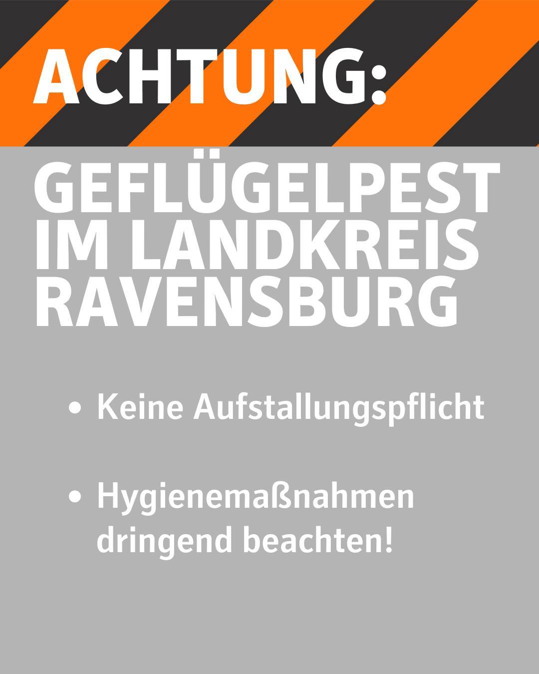 Orange-schwarz gestreifte Warnbake:
Text im Bild: Achtung: Geflügelpest im Landkreis Ravensburg, Keine Aufstallungspflicht, Hygienemaßnahmen dringend beachten!