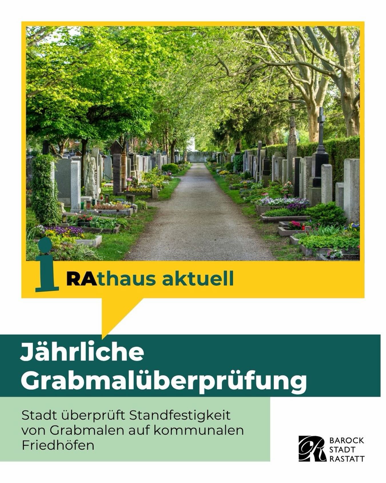Ein gepflasterter Weg führt durch einen Friedhof mit Grabsteinen und blühenden Gräbern unter grünen Bäumen. Darunter steht: „Rathaus aktuell – Jährliche Grabmalüberprüfung. Stadt überprüft Standfestigkeit von Grabmalen auf kommunalen Friedhöfen.“ Rechts unten das Logo der Stadt Rastatt. (KI-Alternativtext)