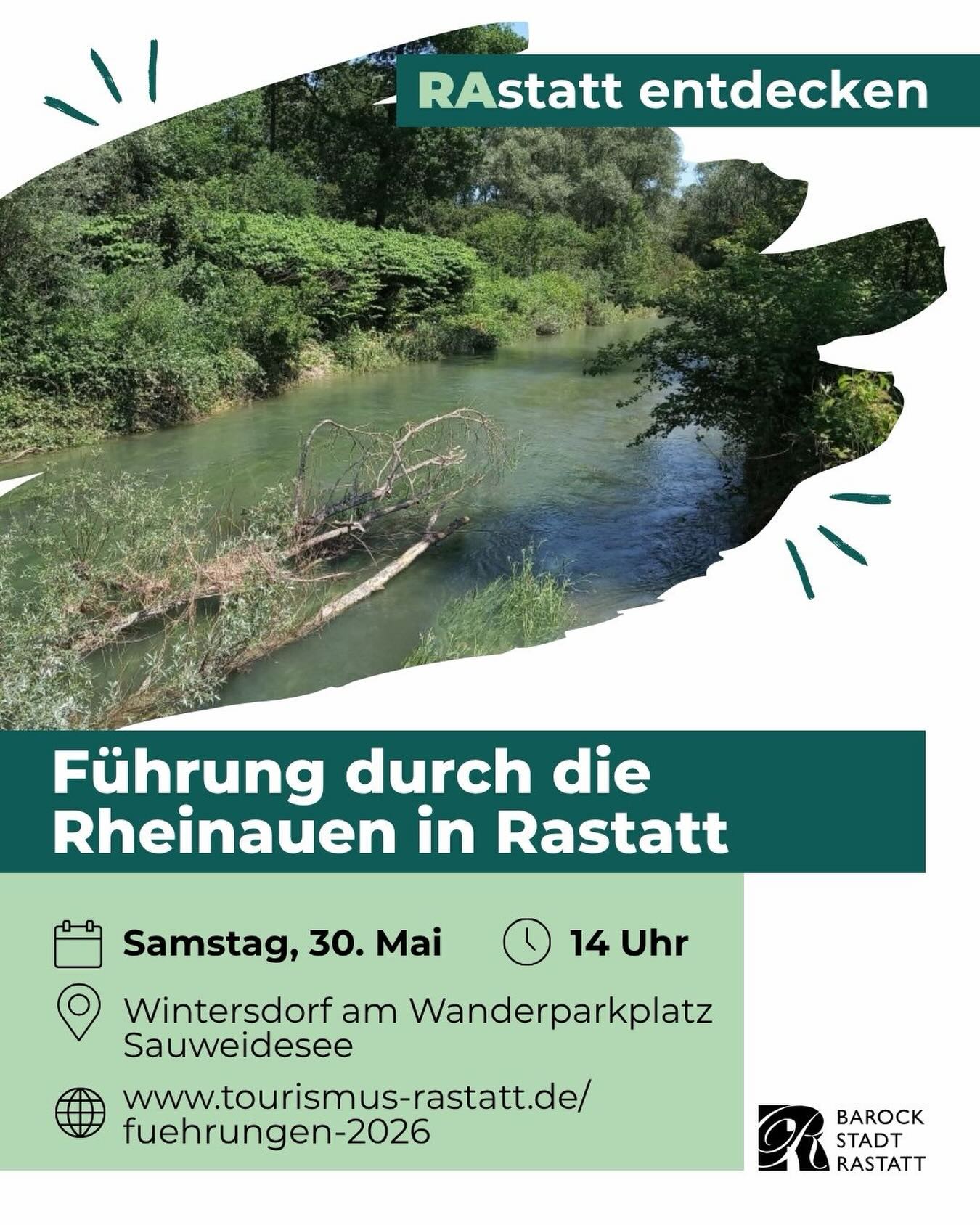 Plakat zur Führung durch die Rheinauen in Rastatt am Samstag, 30. Mai, 14 Uhr, Treffpunkt Wintersdorf am Wanderparkplatz Sauweidesee. Im Hintergrund ein Fluss mit Bäumen, oben der Schriftzug „RAstatt entdecken“, unten das Logo „Barock Stadt Rastatt“. (KI-Alternativtext)