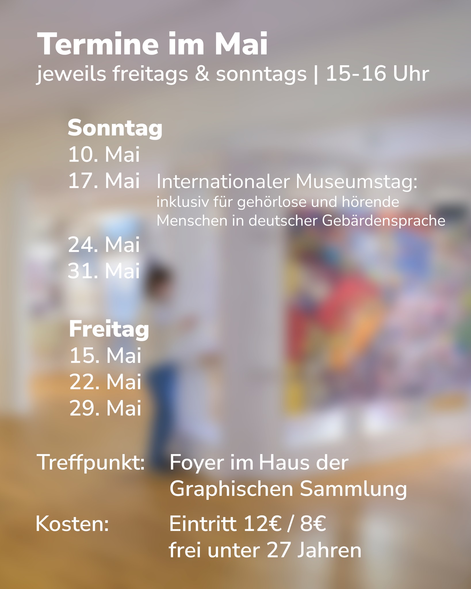 Dieser Alternativtext wurde KI-generiert: Ein Ankündigungsplakat mit Terminen im Mai, jeweils freitags und sonntags. Es enthält Informationen über Treffpunkt, Kosten und einen internationalen Museumstag mit Gebärdensprache.