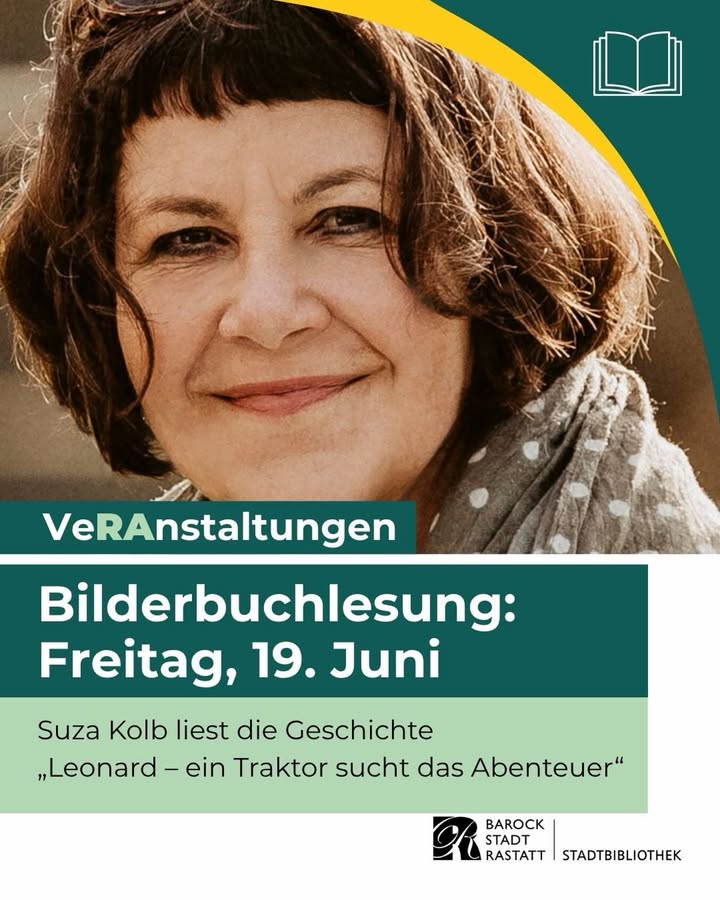 Porträt einer lächelnden Person mit kurzen, dunklen Haaren und einer gemusterten Schal. Darunter Text: „Veranstaltungen – Bilderbuchlesung: Freitag, 19. Juni. Suza Kolb liest die Geschichte ‚Leonard – ein Traktor sucht das Abenteuer‘“. Unten Logo der Stadtbibliothek Barockstadt Rastatt. (KI-Alternativtext)